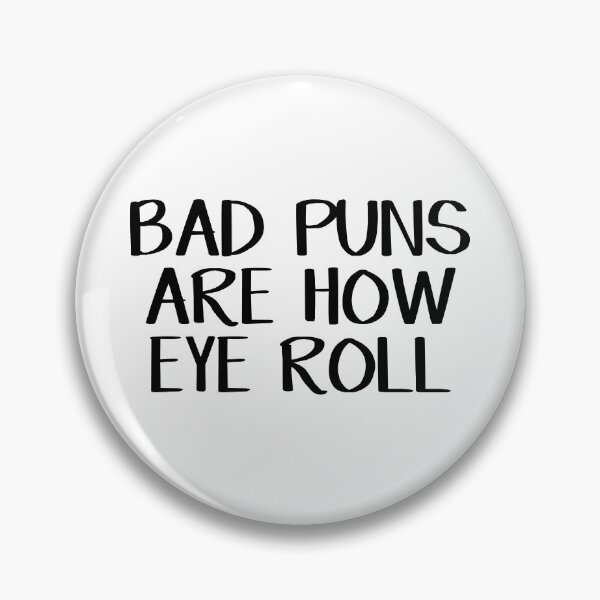 Item preview, Bad puns are how eye roll designed and sold by allthetees.