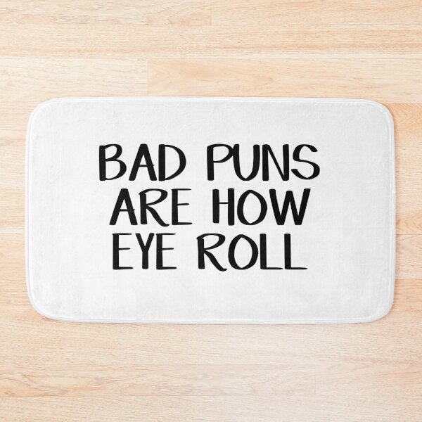 Item preview, Bad puns are how eye roll designed and sold by allthetees.