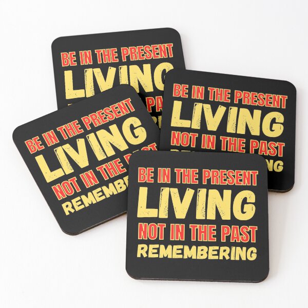 Item preview, The Present Living Not In The Past Remembering designed and sold by RGRamsey.