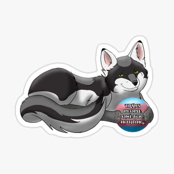Bobbi the Fox Says Trans People Owe You Nothing Sticker