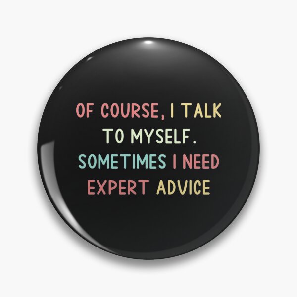 Item preview, Of Course I Talk To Myself Sometimes I T-Shirtof course, I talk to myself. sometimes I need expert advice designed and sold by AdeLaide46.