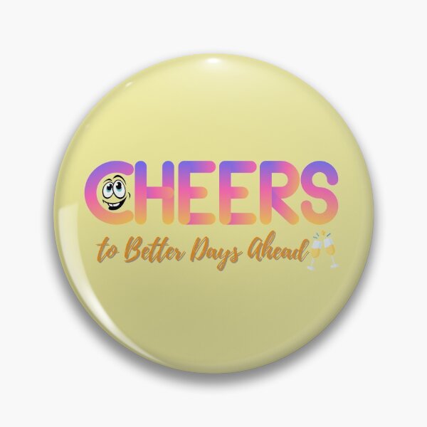 Item preview, Cheers To Better Days Ahead designed and sold by Avienz1.