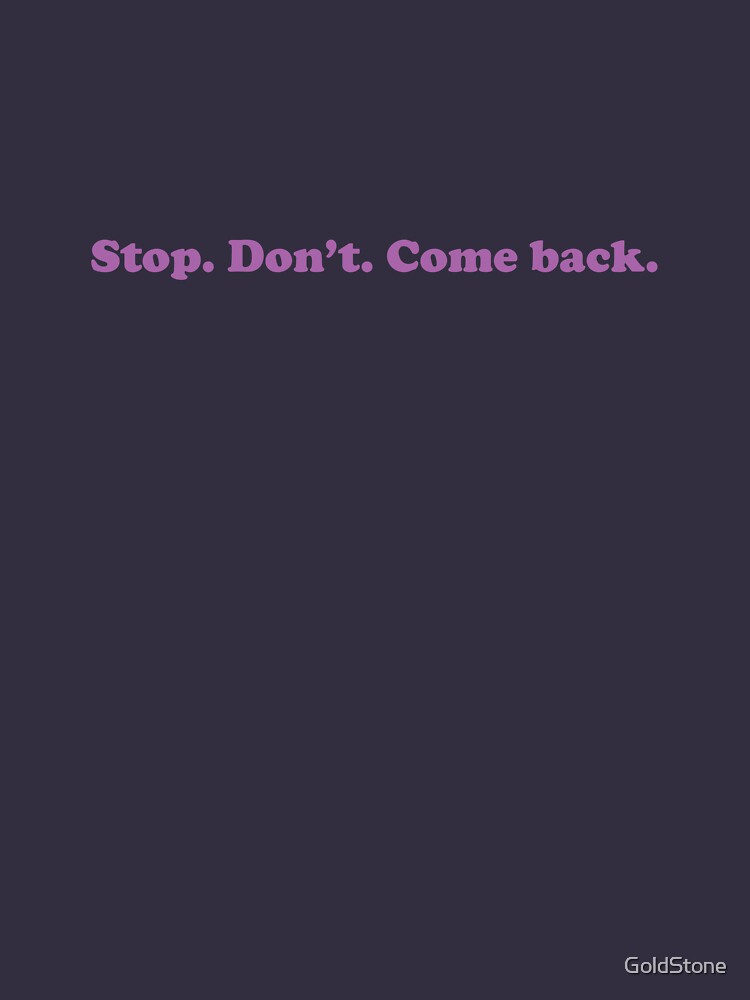  willy wonka stop don t come back purple font t shirt by