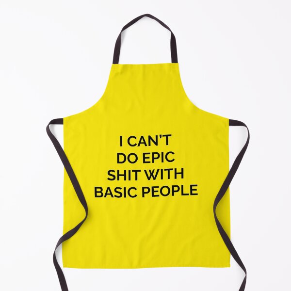 Item preview, inspirational quote: I cant do epic shit with basic people designed and sold by sirineab.