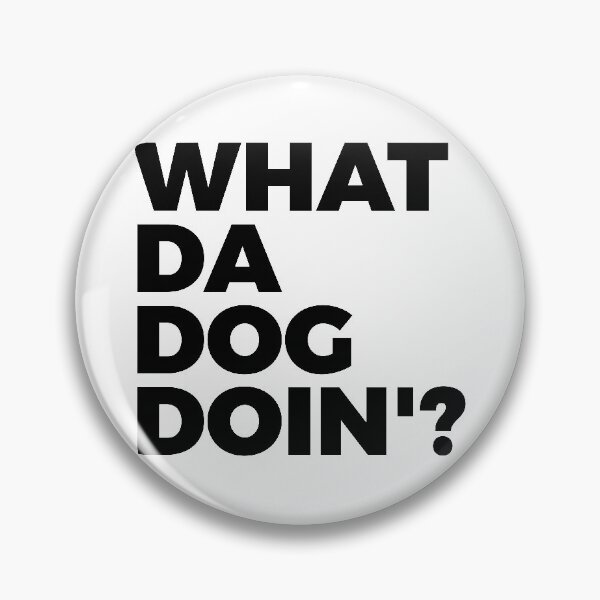 Item preview, What Da Dog Doin' | Dog Lover | Dogs Owner | Dog Meme designed and sold by PerfectlySimple.