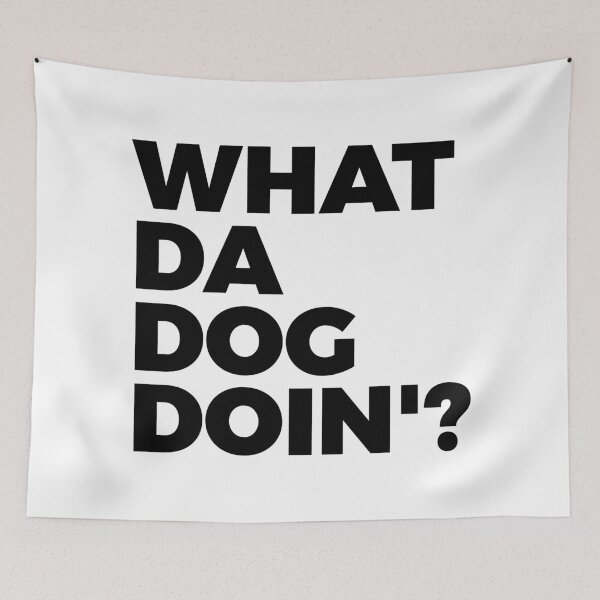 Item preview, What Da Dog Doin' | Dog Lover | Dogs Owner | Dog Meme designed and sold by PerfectlySimple.