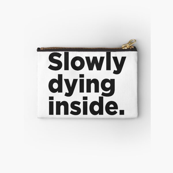 Item preview, Slowy Dying Inside. designed and sold by Memefy.