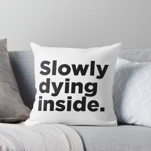 Item preview, Slowy Dying Inside. designed and sold by Memefy.