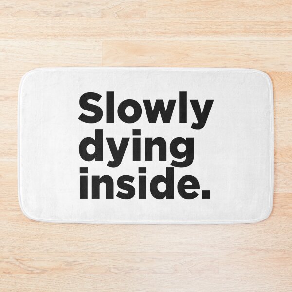 Item preview, Slowy Dying Inside. designed and sold by Memefy.