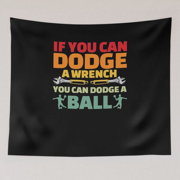 Item preview, If Can Dodge Wrench You Can Dodge Ball - Dodgeball Player designed and sold by Mc-R.
