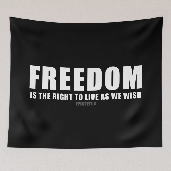 Item preview, Freedom Is The Right To Live As We Wish. Quote Epictetus designed and sold by ArtOfRebellion.