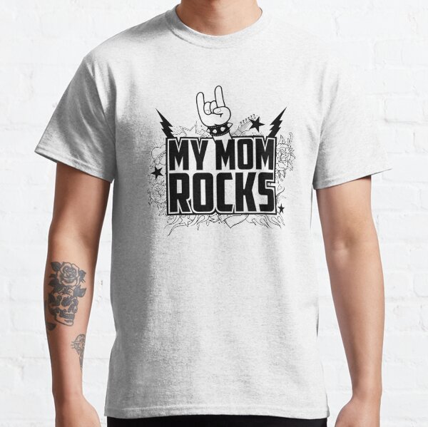 my mom rocks t shirt