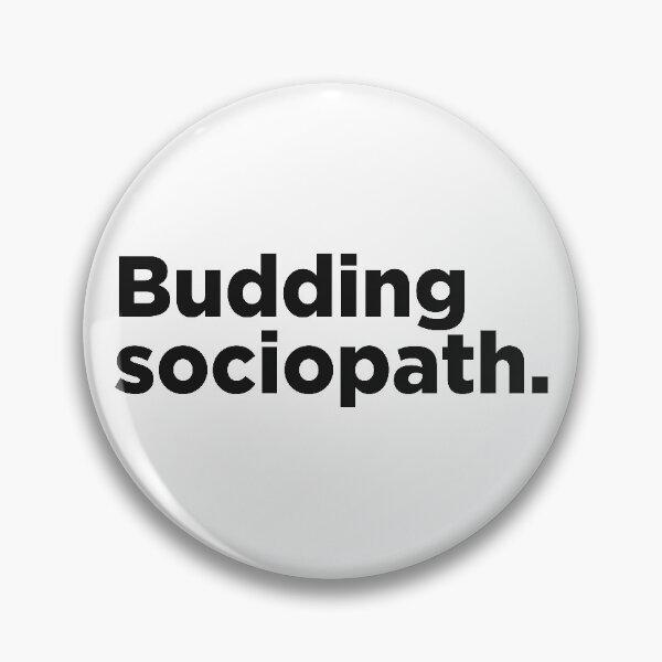Item preview, Budding Sociopath. designed and sold by Memefy.