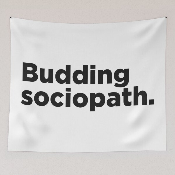 Item preview, Budding Sociopath. designed and sold by Memefy.