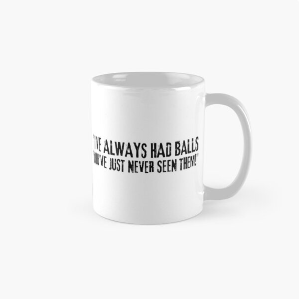 Item preview, I've always had balls, You've just never seen them! designed and sold by The Cosmic Turtle.