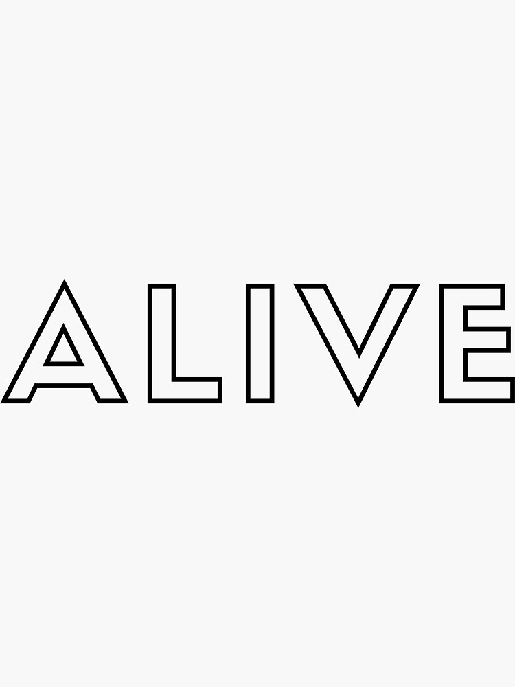 Alive Sticker For Sale By Reonart Redbubble