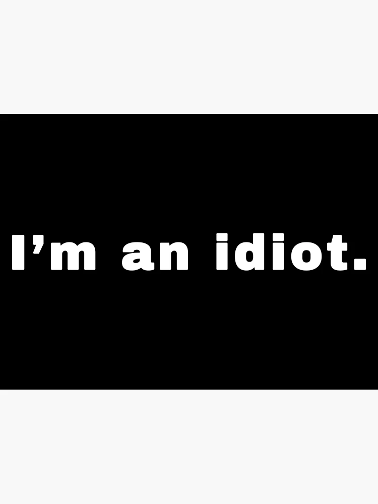 You're An Idiot. @josh90707 #quote Greeting Card by Morgan M