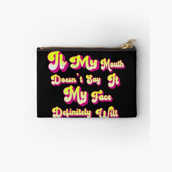 Item preview, IF MY MOUTH DOESN'T SAY IT MY FACE DEFINITELY WILL designed and sold by Buzzbazaar.