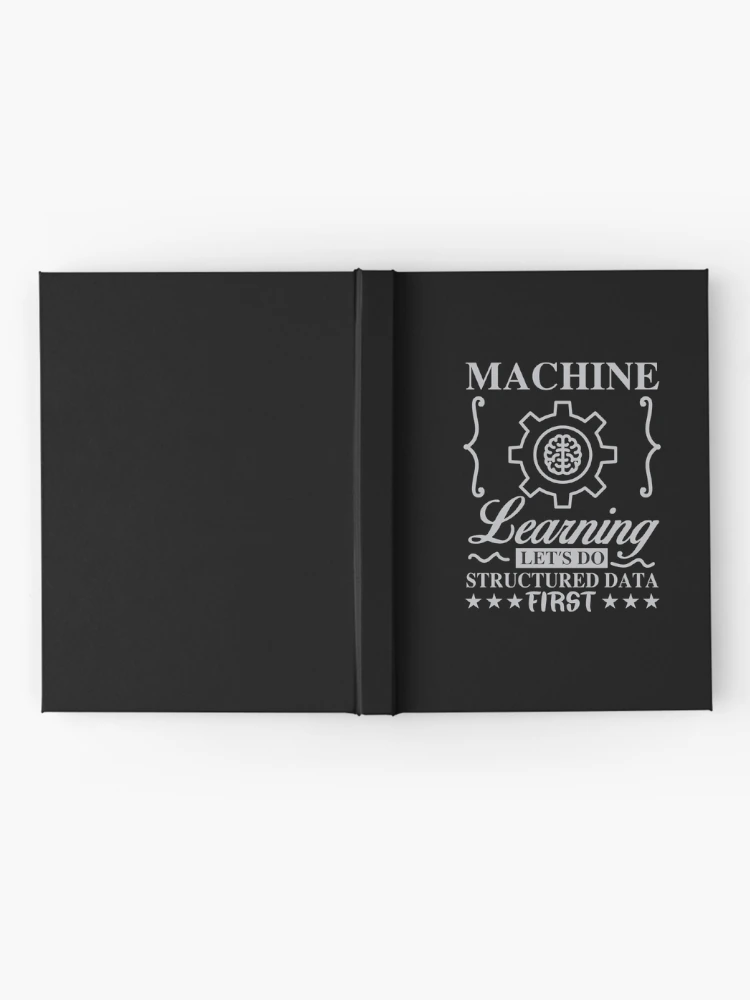 Thumbnail 2 of 3, Journal, Machine Learning Let's Do Structured Data First designed and sold by Silver Medal.