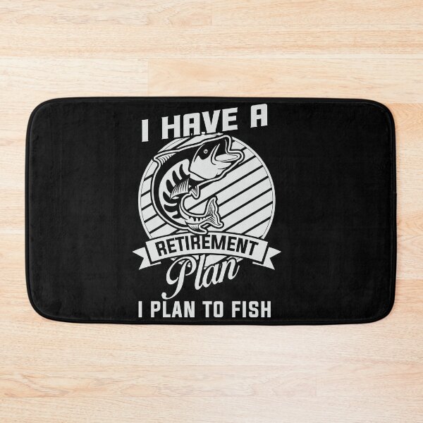 Item preview, I have retirement plan i plan to fish  designed and sold by lyboogie.
