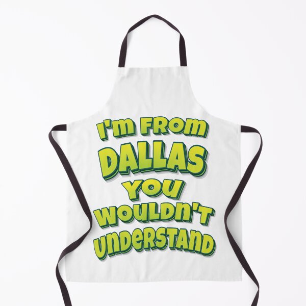 Item preview, I'm From Dallas You Wouldn't Understand designed and sold by FiveNiches.