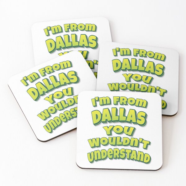 Item preview, I'm From Dallas You Wouldn't Understand designed and sold by FiveNiches.