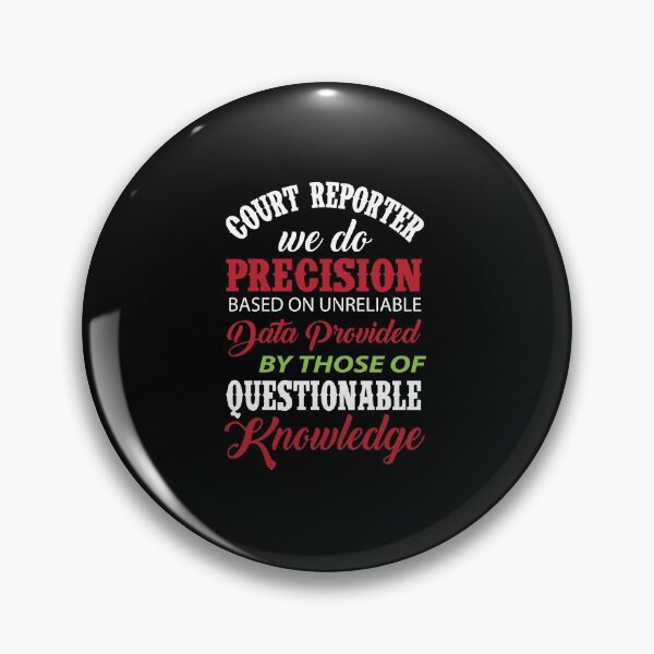 Item preview, Court Reporter We Do Precision Based On Unreliable Data Provided By Those of Questionable Knowledge designed and sold by Silver Medal.