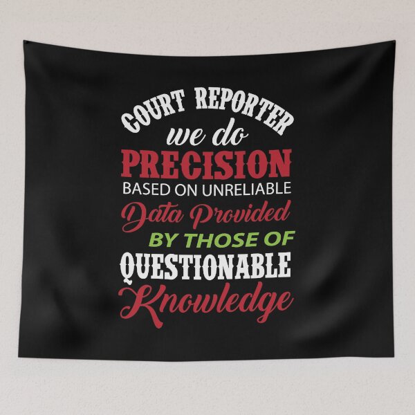 Item preview, Court Reporter We Do Precision Based On Unreliable Data Provided By Those of Questionable Knowledge designed and sold by Silver Medal.