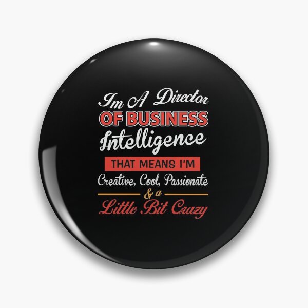 Item preview, I'm A Director of Business Intelligence That Means I'm Creative, Cool, Passionate, & Little Bit Crazy designed and sold by Silver Medal.