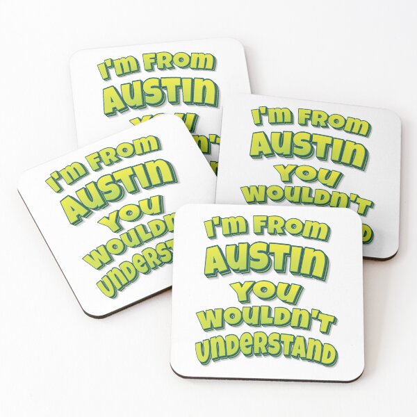 Item preview, I'm From Austin You Wouldn't Understand designed and sold by FiveNiches.