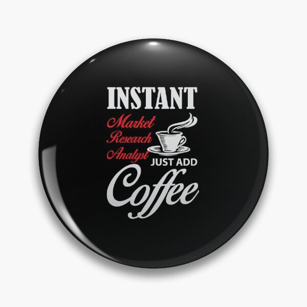 Item preview, Instant Market Research Analyst Just Add Coffee designed and sold by Silver Medal.