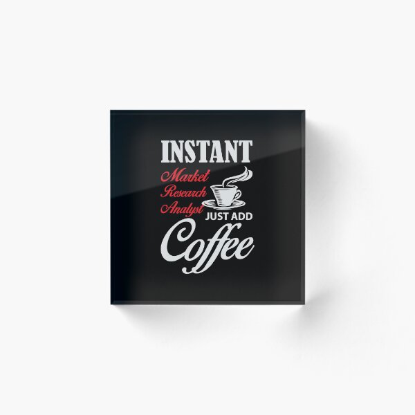 Artikelvorschau, Instant Market Research Analyst fügt einfach Kaffee hinzu entworfen und verkauft von Silver Medal.