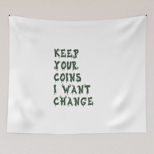 Item preview, Keep Your Coins I want Change designed and sold by Baboki.