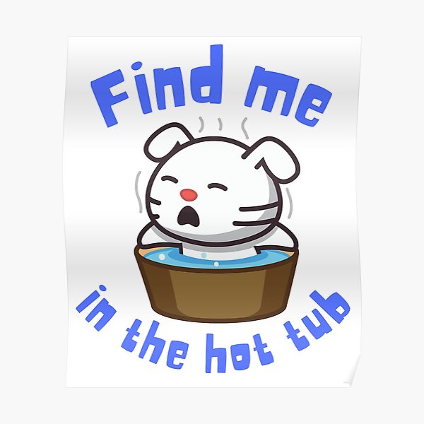 "Find me in the hot tub / jacuzzi" Poster by PinkArtDesigns Redbubble