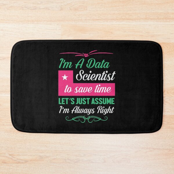 Item preview, I'm A Data Scientist To Save Time Let's Just Assume I'm Always Right  designed and sold by Silver Medal.