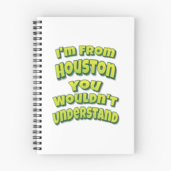 Item preview, I'm From Houston You Wouldn't Understand designed and sold by FiveNiches.