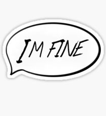 "I'm Fine" Sticker