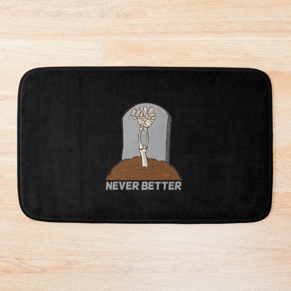 Item preview, Never Better Funny quote designed and sold by Mr Wolf.