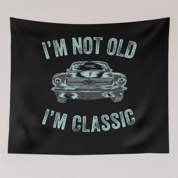 Item preview, im not old i'm a classic designed and sold by Rcasadesign.
