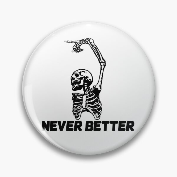 Item preview, Never Better Funny quote designed and sold by Mr Wolf.