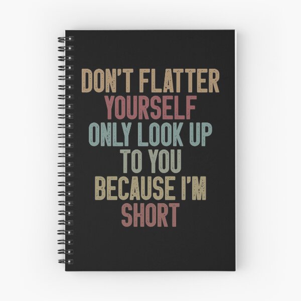 Item preview, Don't Flatter Yourself Only Look Up To You Because I'm Short / Funny Sarcastic Saying / Colored Vintage Design / Gift for Birthday designed and sold by Chamssou.