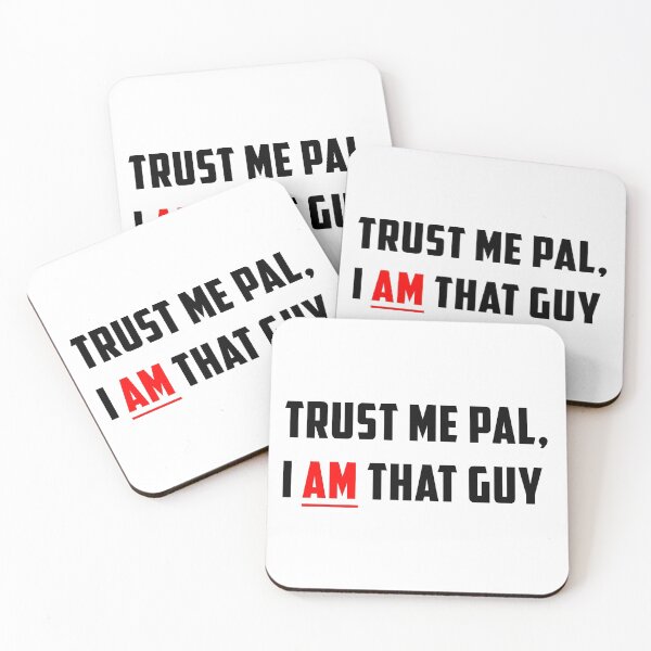 Item preview, I AM that Guy (You're Not That Guy Pal, Trust Me, You're Not That Guy) designed and sold by R3AL-D3SIGN.