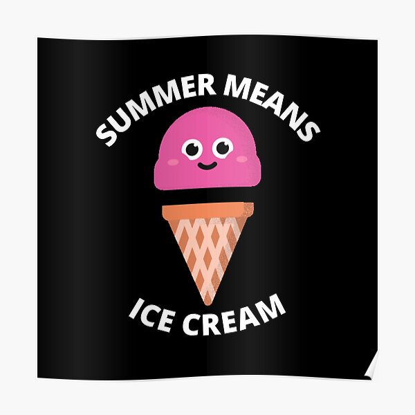 summer-means-ice-cream-poster-for-sale-by-prb1989-redbubble