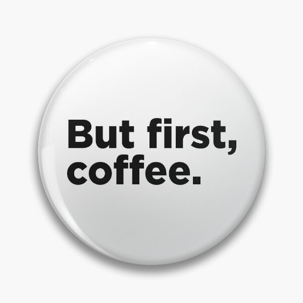 Item preview, But First, Coffee. designed and sold by Memefy.