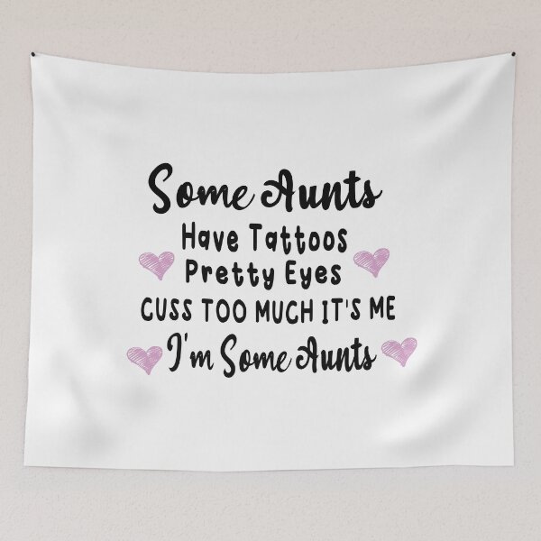 Item preview, Some Aunts Have Tattoos \ Pretty Eyes \ Cuss Too Much it's me \ I'm Some Aunts \ Cool Aunt designed and sold by ilias13.