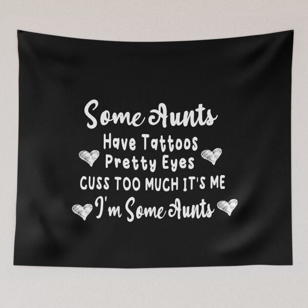Item preview, Some Aunts Have Tattoos \ Pretty Eyes \ Cuss Too Much it's me \ I'm Some Aunts \ Cool Aunt designed and sold by ilias13.