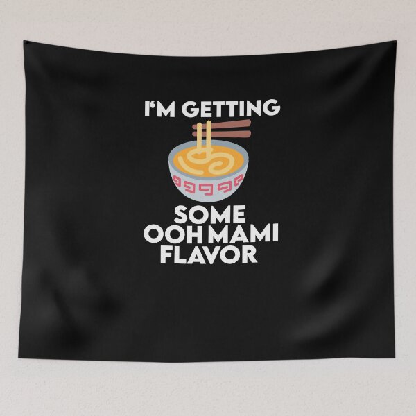 Item preview, I'm Getting Some Umami (ooh mami) Flavor designed and sold by AritraSur.