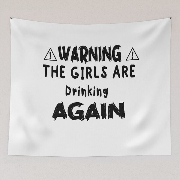 Item preview, Warning The Girls Are Drinking Again  designed and sold by ilias13.