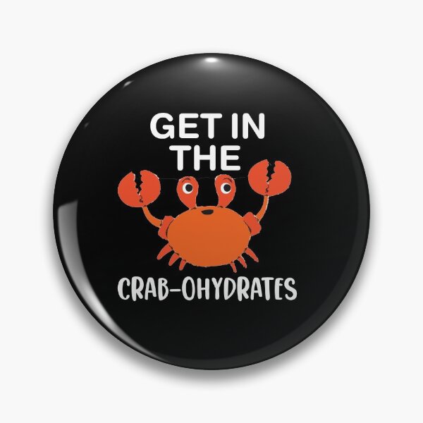 Item preview, Get In The Crabohydrates (carbohtydrates) designed and sold by AritraSur.