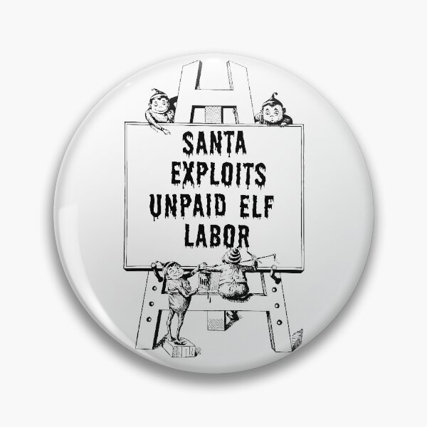 Item preview, Santa Exploits Unpaid Elf Labor designed and sold by theted4.